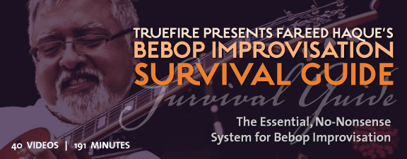 Truefire - Fareed Haque's Bebop Improvisation Survival Guide (2012)