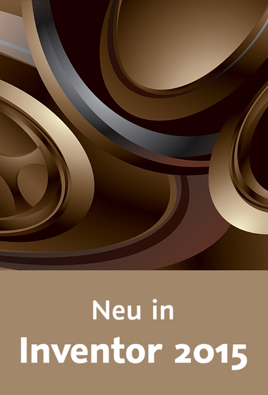  Neu in Autodesk Inventor 2015 Alle neuen Funktionen sehen und verstehen