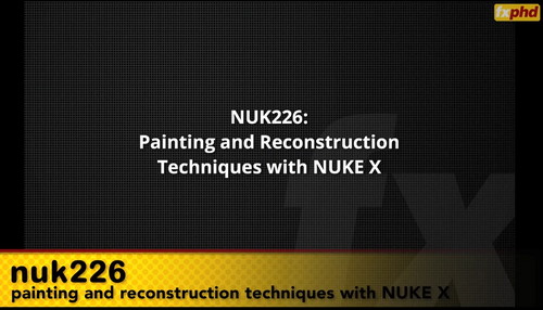 fxphd - NUK226 - Painting & Reconstruction Techniques with NUKE X