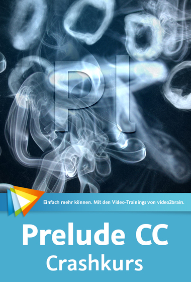  Prelude CC – Crashkurs Mit Metadaten Videos effizient schneiden