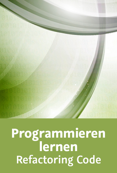  Programmieren lernen – Refactoring Code Methoden für besseren Code verstehen und anwenden