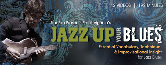 Truefire - Frank Vignola's Jazz Up Your Blues (2010)