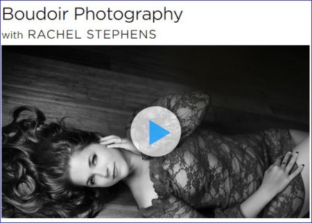 creativeLIVE - Boudoir Photography with Rachel Stephens