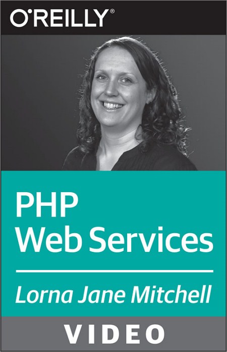 Oreilly - PHP Web Services - Working With APIs and PHP