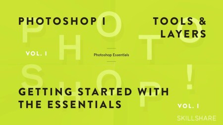 Fundamentals of Photoshop I: Getting Started with the Interface, Tools, and Layers