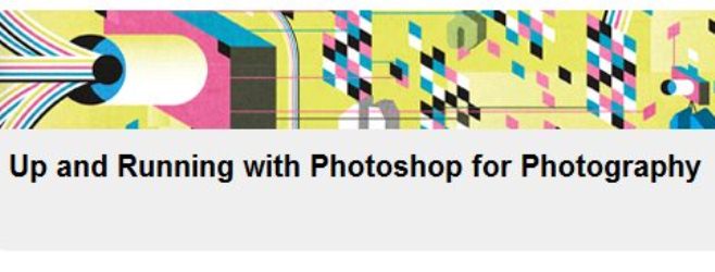 Up and Running with Photoshop for Photography [repost]