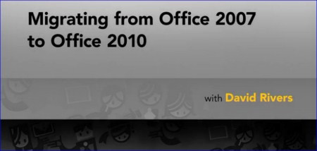 Lynda - Migrating from Office 2007 to Office 2010