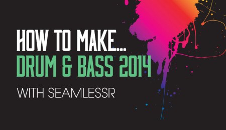 Sonic Academy – How To Make Drum And Bass 2014 With SeamlessR