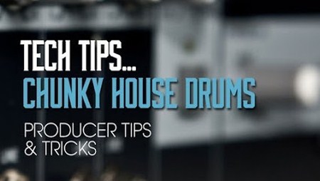 Sonic Academy – How To Make Chunky House Drums – Tech Tip Vol 16