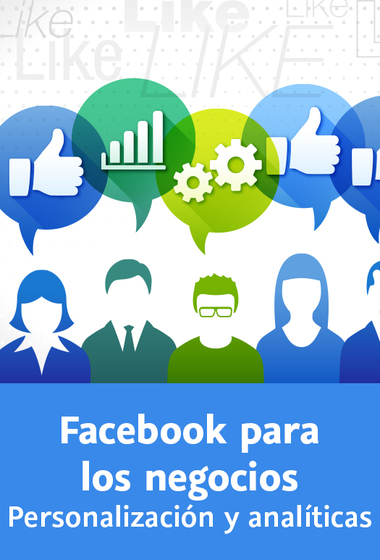 Facebook para los negocios. Personalización y analíticas