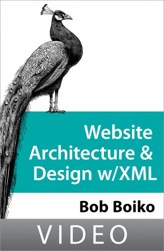 OReilly: Website Architecture and Design with XML (Bob Boiko)