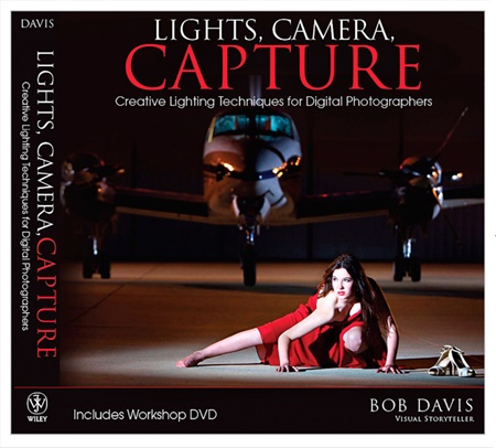 Bob Davis, "Lights, Camera, Capture: Creative Lighting Techniques for Digital Photographers"