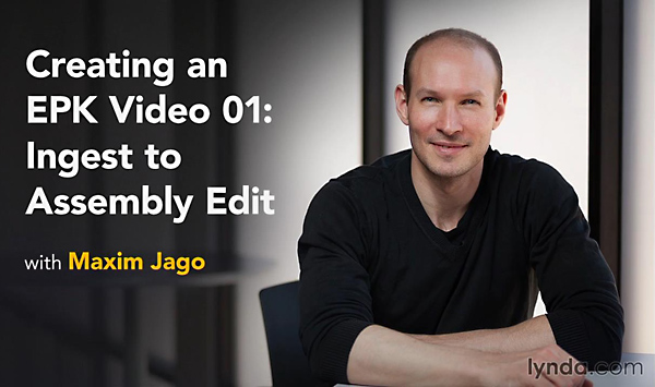 Lynda - EPK Editing Workflows 01: Ingest to Assembly Edit