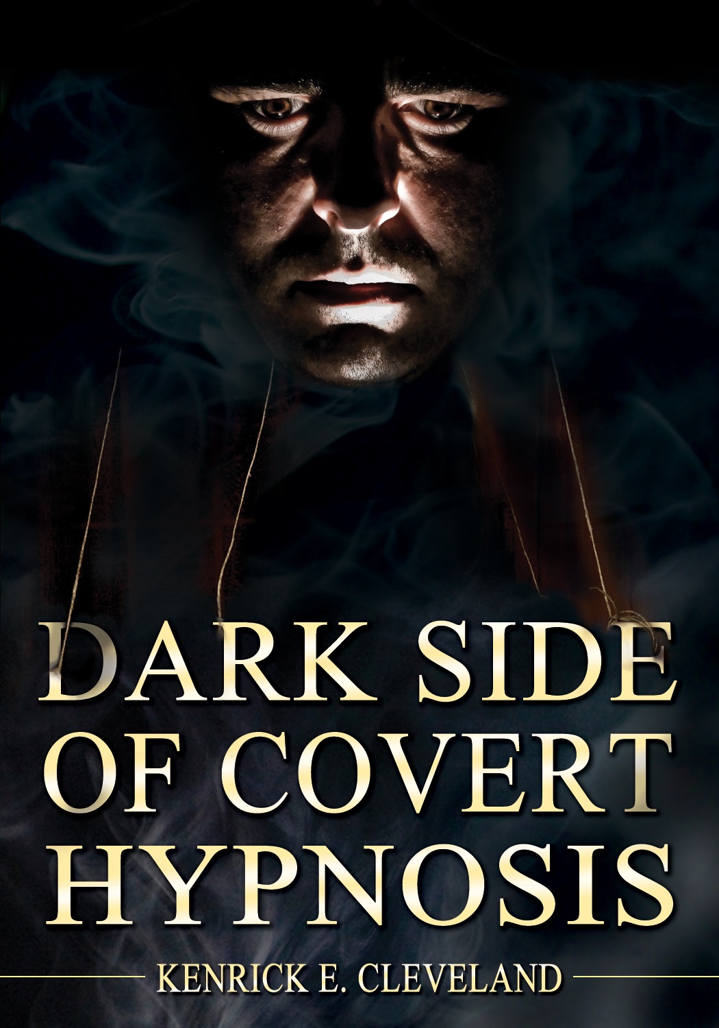 Kenrick Cleveland - The Dark Side of Covert Hypnosis