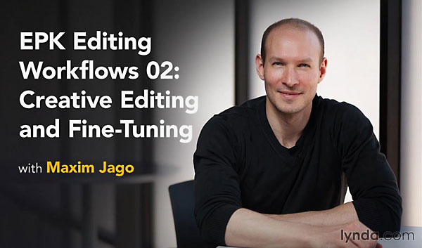 Lynda - EPK Editing Workflows 02: Creative Editing and Fine-Tuning