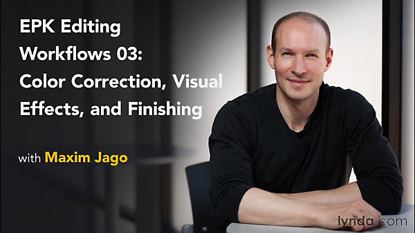 Lynda - EPK Editing Workflows 03: Color Correction, Visual Effects, and Finishing