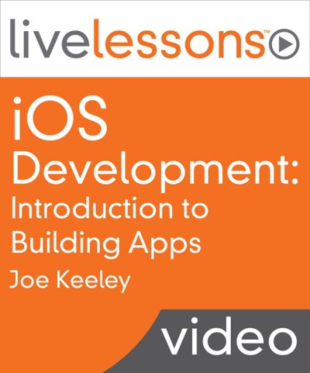 LiveLessons - iOS Development Introduction to Building Apps (Sneak Peek Video Training)