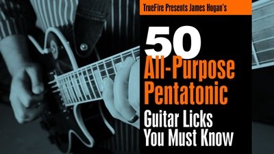 Truefire – James Hogan’s’ 50 All-Purpose Pentatonic Licks You Must Know (2014)