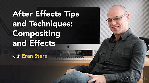 Lynda - After Effects Tips and Techniques: Compositing and Effects