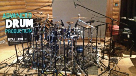 Advanced Drum Production with EYAL LEVI