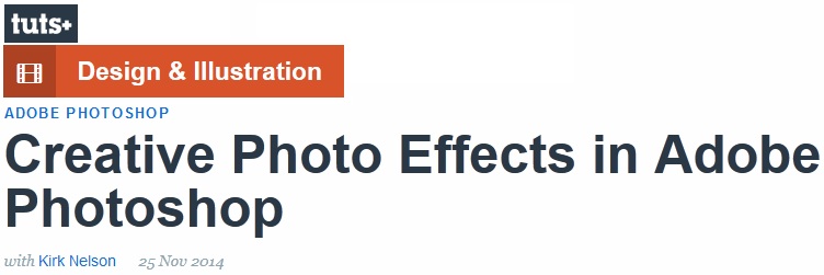 TutsPlus - Creative Photo Effects in Adobe Photoshop with Kirk Nelson