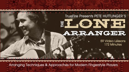 Truefire - Pete Huttlinger's The Lone Arranger