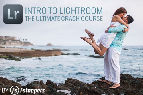 Fstoppers Intro to Lightroom: The Ultimate Crash Course