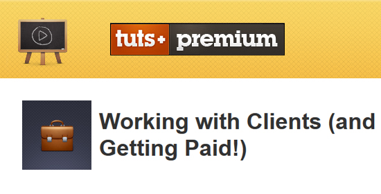 Tuts+ Premium - Working with Clients (and Getting Paid!)