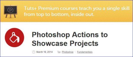 Tutsplus - Photoshop Actions to Showcase Projects