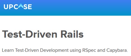 Upcase - Test-Driven Rails: Learn Test-Driven Development using RSpec and Capybara