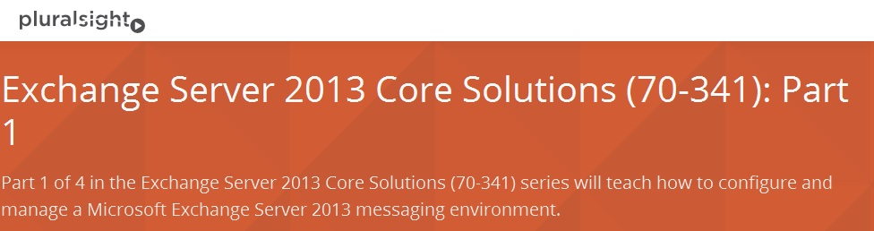 Exchange Server 2013 Core Solutions (70-341): Part 1