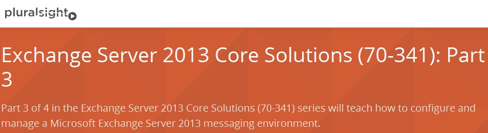 Exchange Server 2013 Core Solutions (70-341): Part 3