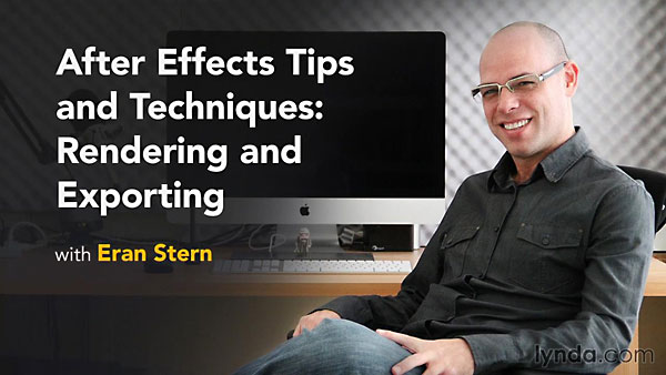 Lynda - After Effects Tips and Techniques: Rendering and Exporting