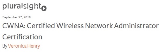 CWNA: Certified Wireless Network Administrator Certification By Veronica Henry