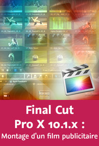 Final Cut Pro X 10.1.x : Montage d’un film publicitaire