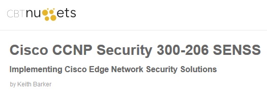 Cisco CCNP Security 300-206 SENSS: Implementing Cisco Edge Network Security Solutions (Repost)