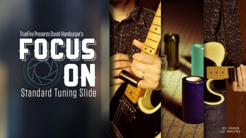 Truefire – David Hamburger’s Focus On: Standard Tuning Slide (2015)