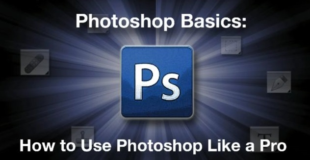 Photoshop Basics: How to Use Photoshop Like a Pro