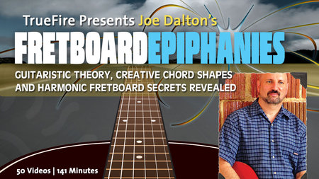 Truefire – Joe Dalton’s Fretboard Epiphanies