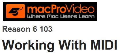 Reason 6 103: Working With MIDI by Hollin Jones