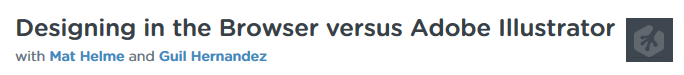 Teamtreehouse – Designing in the Browser versus Adobe Illustrator with Mat Helme and Guil Hernandez