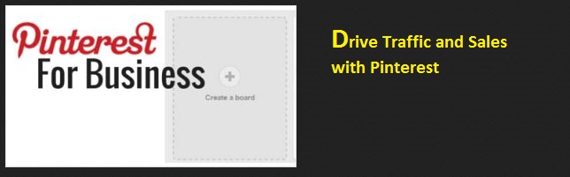 Pinterest For Business: Drive Traffic and Sales with Pinterest