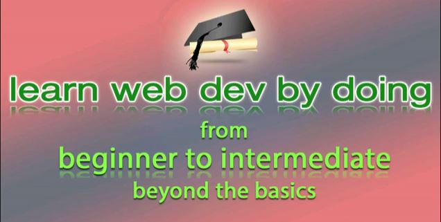 Complete Web Development - Learn by doing: HTML5 / CSS3 Beginner to Intermediate