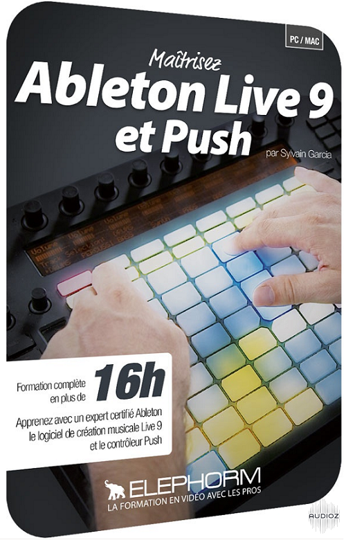 Elephorm.com Maitrisez Ableton Live 9 et Push v2014 FRENCH TUTORIAL