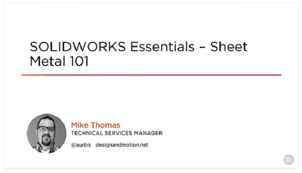 SOLIDWORKS Essentials – Sheet Metal 101