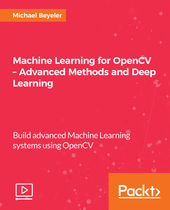 Machine Learning for OpenCV – Advanced Methods and Deep Learning