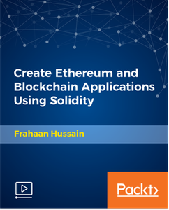 Create Ethereum and Blockchain Applications Using Solidity