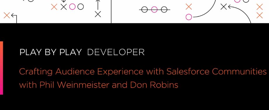 Play by Play: Crafting Audience Experience with Salesforce Communities