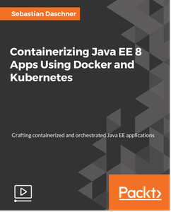 Containerizing Java EE 8 Apps Using Docker and Kubernetes