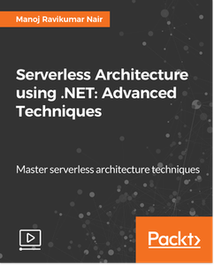 Serverless Architecture using .NET: Advanced Techniques